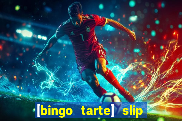 [bingo tarte] slip & stop